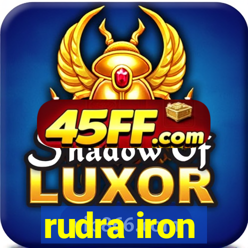 rudra iron